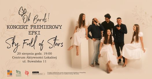 Oh Bards! KONCERT PREMIEROWY EPKI „Sky Full of Stars”