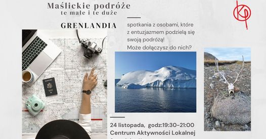 Maślickie podróże, te małe i te duże – GRENLANDIA